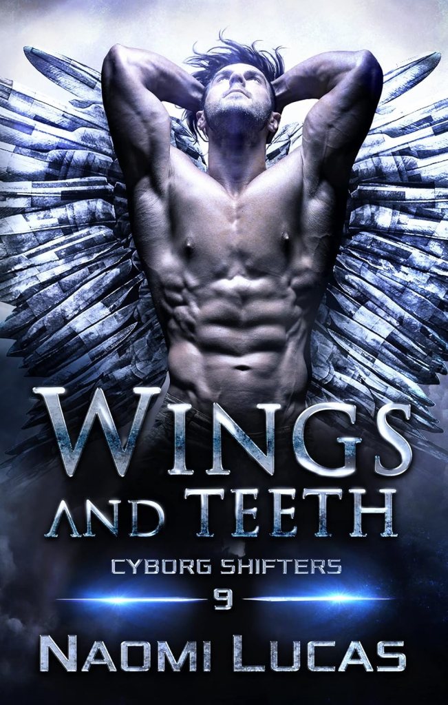 Image is the cover for Wings and Teeth: Cyborg Shifters Book 9. It shows a man standing with his hands behind his head and feathers coming out of his back.