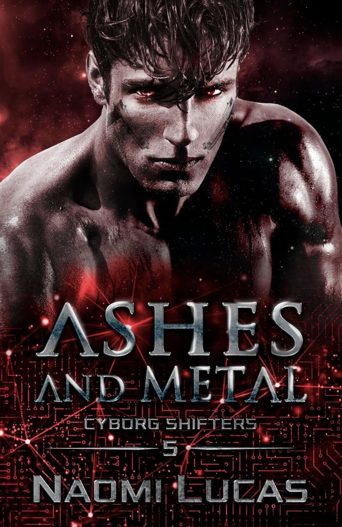 Image is the cover of Ashes and Metal: Cyborg Shifters 5. It shows a man with red glowing eyes and a background of circuitry. 